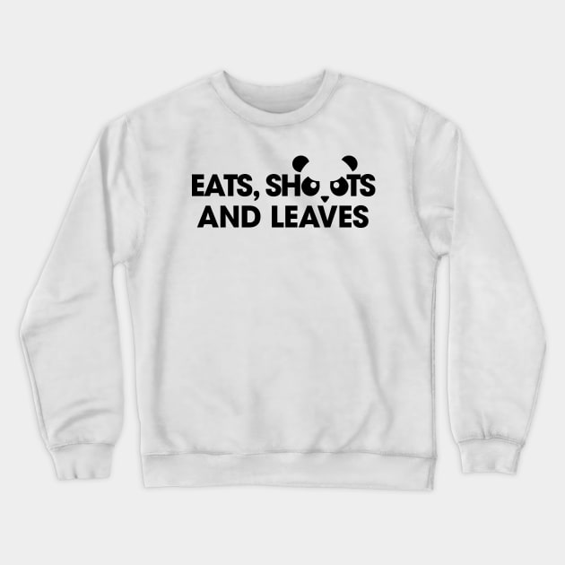 Eats, Shoots and Leaves Panda Crewneck Sweatshirt by BRAVOMAXXX